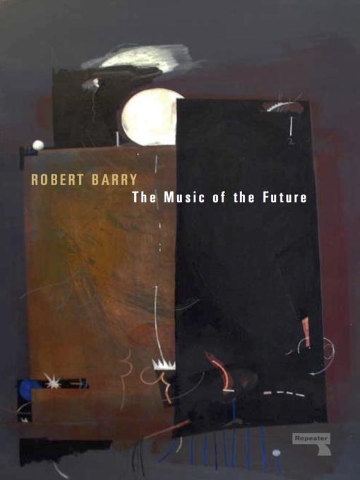 Title details for The Music of the Future by Robert Barry - Available